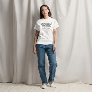 Unisex classic tee "There are 2 types ... extrapolate"